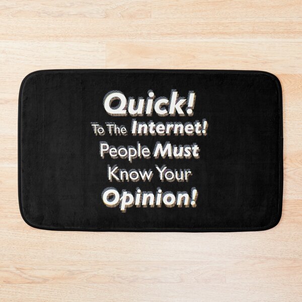 Item preview, Quick! To The Internet! People Must Know Your Opinion! designed and sold by SubtleSplit.