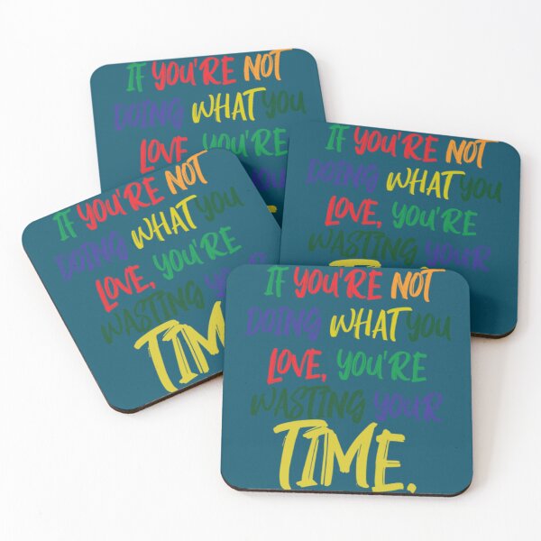 Item preview, If You_re Not Doing What You Love You_re Wasting Your Time designed and sold by MoodyDilysArt.