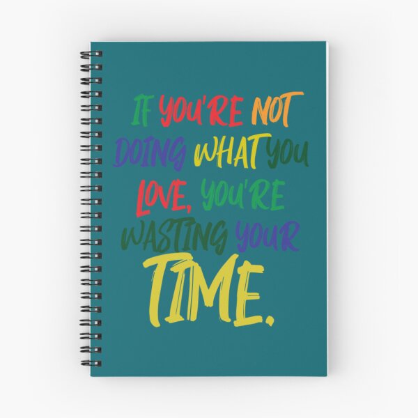 Item preview, If You_re Not Doing What You Love You_re Wasting Your Time designed and sold by MoodyDilysArt.