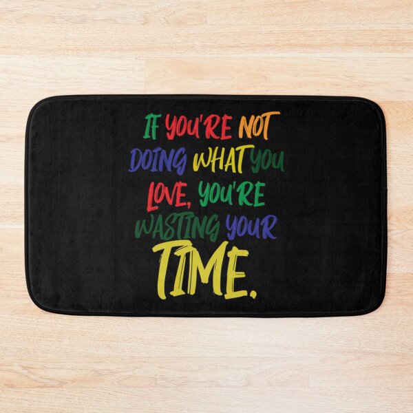 Item preview, If You_re Not Doing What You Love You_re Wasting Your Time designed and sold by MoodyDilysArt.