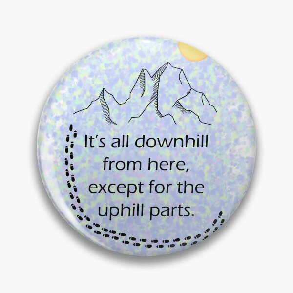 Item preview, It's all downhill from here, except for the uphill parts designed and sold by designsbyted.