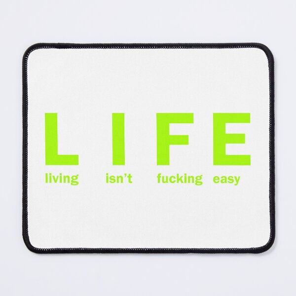 Item preview, Life , living, isn't, fucking, easy (W) designed and sold by Vaccine159.