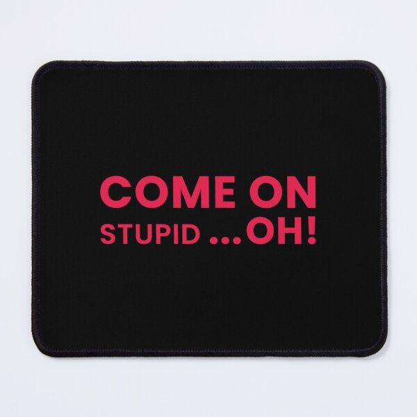Item preview, Come on Stupid oh! - Wallace And Gromit designed and sold by ElephentCage.
