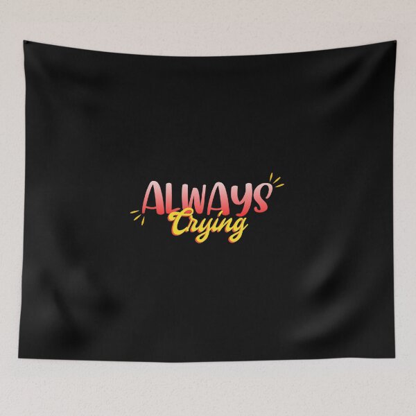 Item preview, ALWAYS Crying designed and sold by everything4eva.