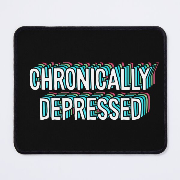 Item preview, chronically depressed designed and sold by everything4eva.