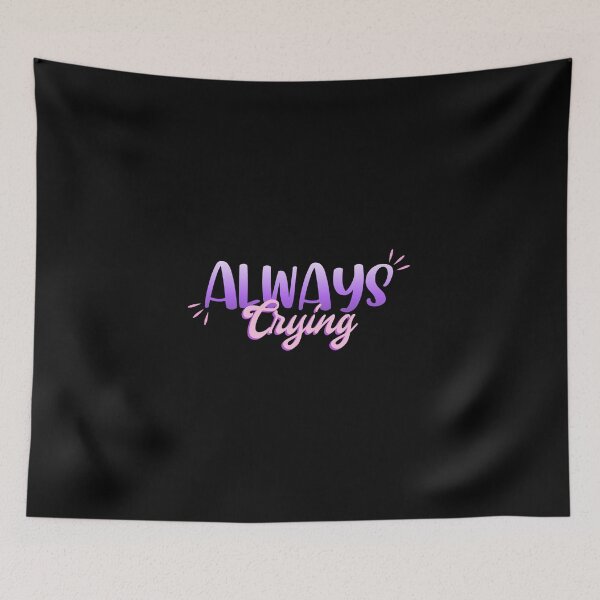 Item preview, ALWAYS Crying designed and sold by everything4eva.