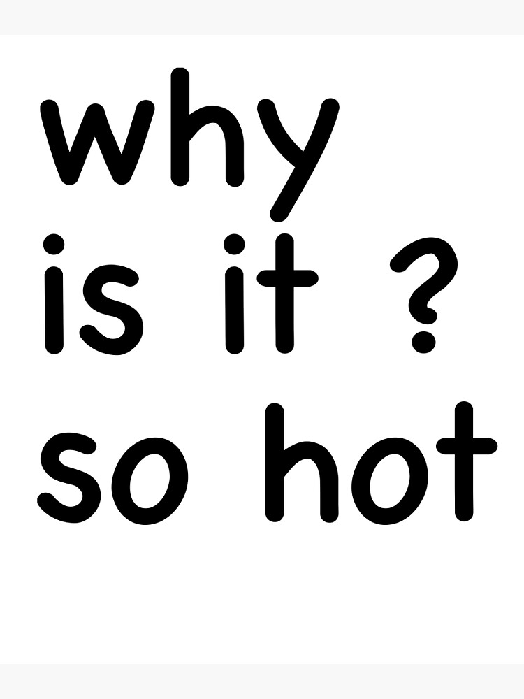 "Summer 2022 Why Is't So Hot?" Poster for Sale by AmazingFeel Redbubble