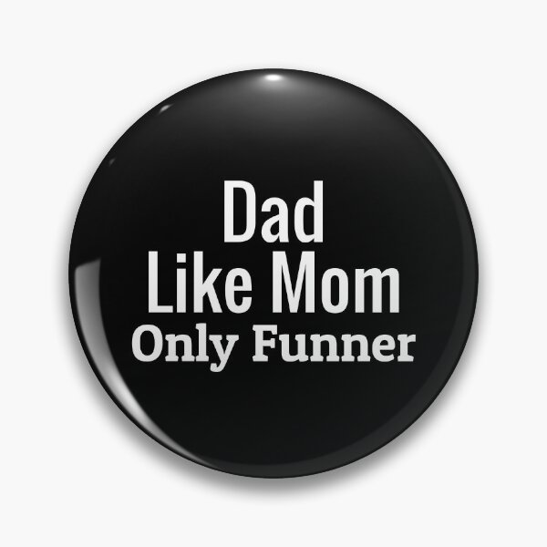 Item preview, Dad Like Mom Only Funner designed and sold by UniverseStudio.