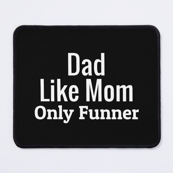 Item preview, Dad Like Mom Only Funner designed and sold by UniverseStudio.