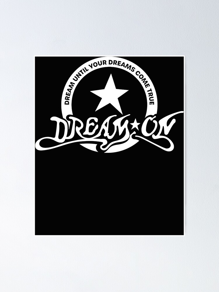 Aerosmith Dream On Dream Until Your Dreams Come True Poster For Aerosmith Dream On Dream Until Your Dreams Come True Poster For