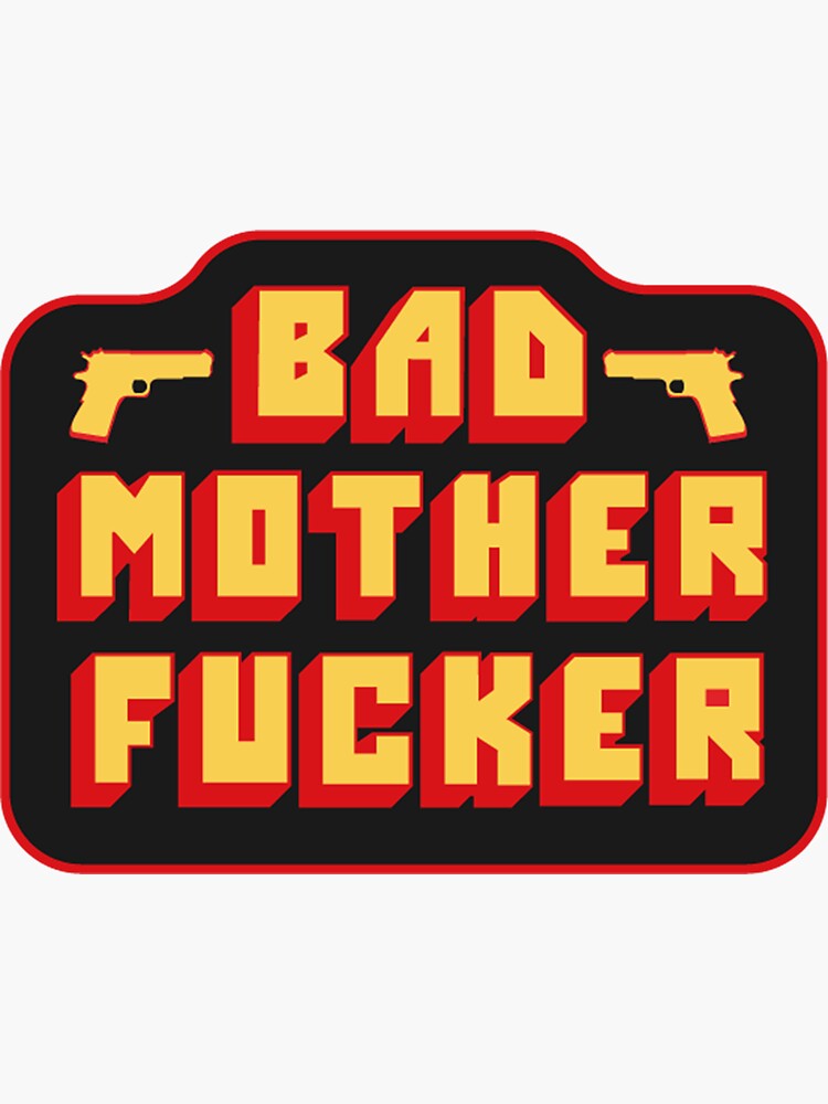 Sticker Bad Mother Fucker Sticker Sticker For Sale By Madisekilbac Redbubble