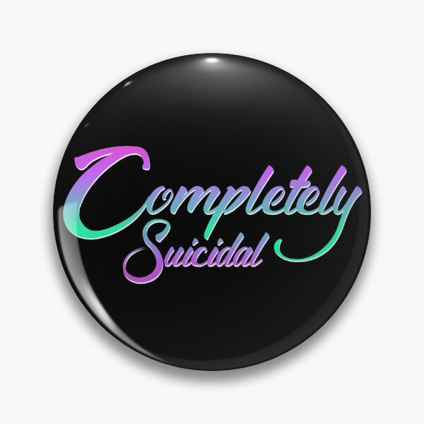 Item preview, Completely Suicidal designed and sold by everything4eva.