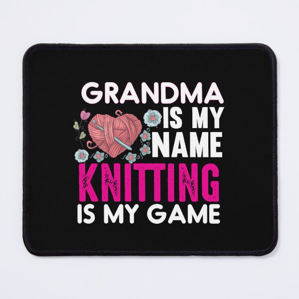 Item preview, Grandma Is My Name Knitting Is My Game Cute Funny Distressed Sarcastic Grandma Saying Design Idea For Knitting Lovers Grandmothers designed and sold by Prince - Bestseller ★★★★★.
