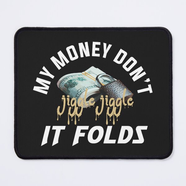 Item preview, My money don't jiggle jiggle it folds designed and sold by Best-Designers.