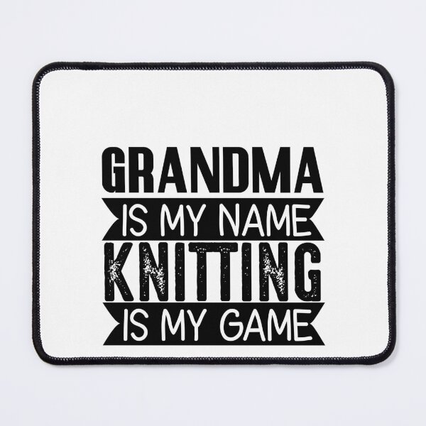 Item preview, Grandma Is My Name Knitting Is My Game Cute Funny Distressed Sarcastic Grandma Saying Design Idea For Knitting Lovers Grandmothers designed and sold by Prince - Bestseller ★★★★★.