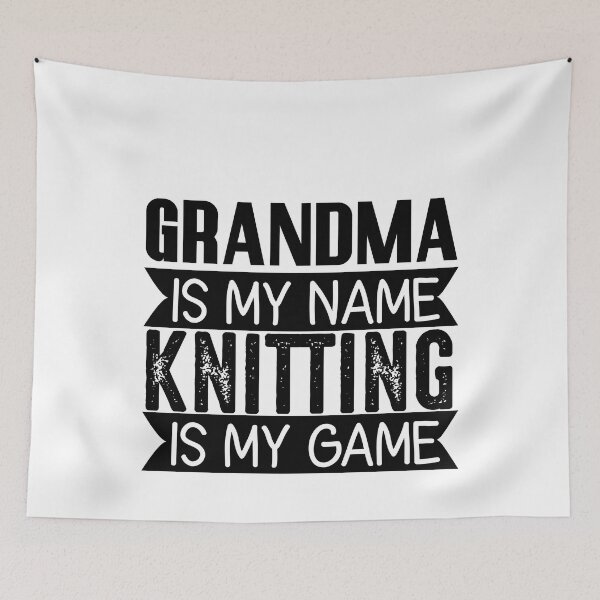 Item preview, Grandma Is My Name Knitting Is My Game Cute Funny Distressed Sarcastic Grandma Saying Design Idea For Knitting Lovers Grandmothers designed and sold by Prince - Bestseller ★★★★★.