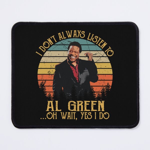 Item preview, I Don_t Always Listen To AlGreen Oh Wait, Yes I Do designed and sold by MarredPrintss.