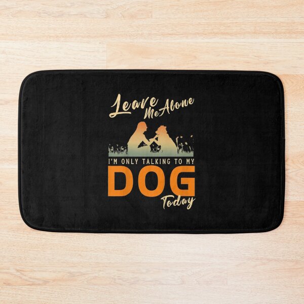 Item preview, Leave Me Alone I'm Only Talking To My Dog Today  designed and sold by KeishaShop.
