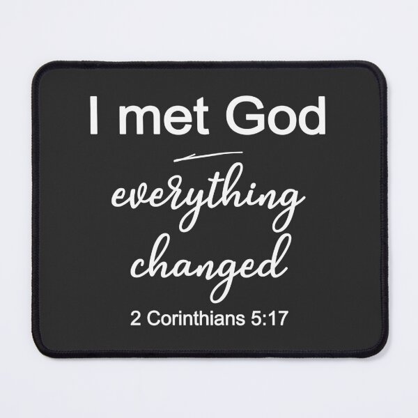Item preview, Christian Design - I Met God - Everything Changed - 2 Corinthians 5 Verse 17 designed and sold by simplydesignart.