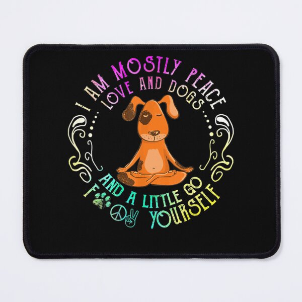Item preview, I'm Mostly Peace Love And Dogs  designed and sold by DieterShop.