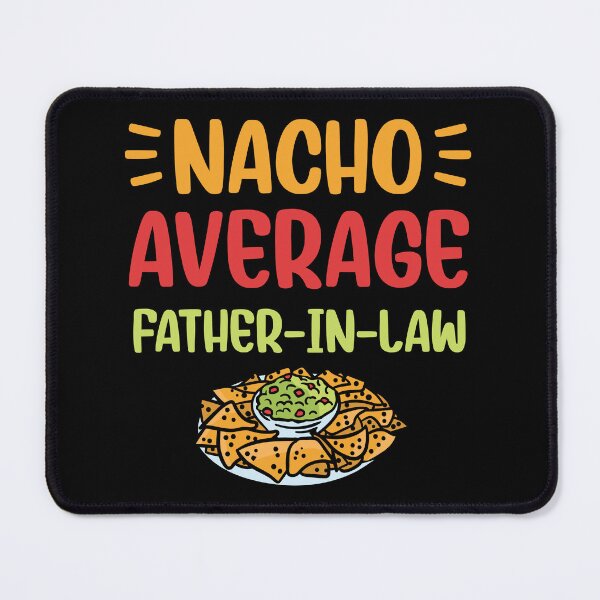 Item preview, Nacho Average Father In Law Mexican Food Pun Fathers Day designed and sold by haselshirt.
