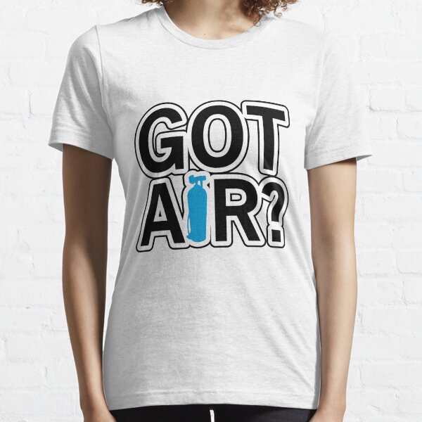 Got Air? Essential T-Shirt