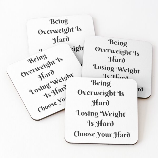 Item preview, Being Overweight Is Hard Losing Weight Is Hard Choose Your Hard Design designed and sold by Craftynistia.