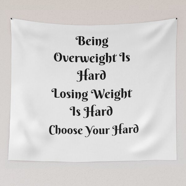 Item preview, Being Overweight Is Hard Losing Weight Is Hard Choose Your Hard Design designed and sold by Craftynistia.