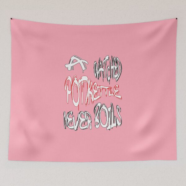 Item preview, A watched pot/kettle never boils designed and sold by NewTopDesign.