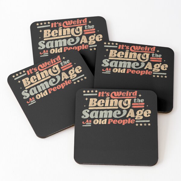 Item preview, Its weird being the same age as old people  designed and sold by RogerGift.