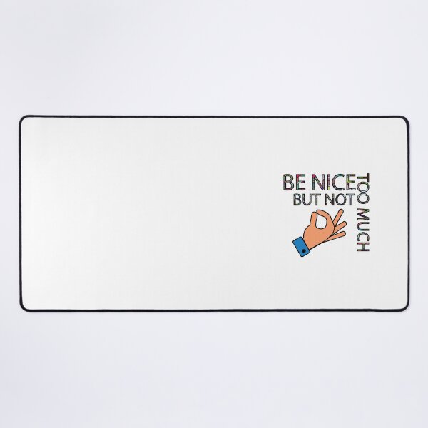Item preview, Be nice but not too much designed and sold by DeliveryGeorge.