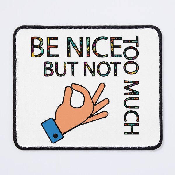 Item preview, being nice motivational quote designed and sold by DeliveryGeorge.