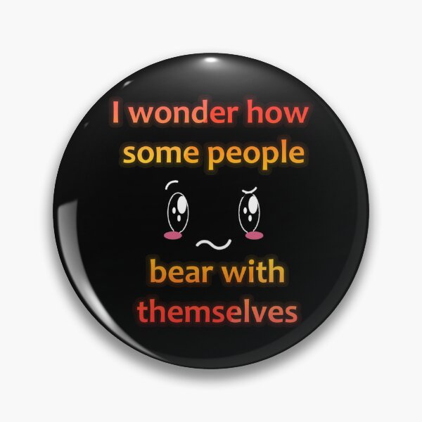 Item preview, I Wonder How Some People Bear With Themselves Sticker designed and sold by addeoovrteqt.