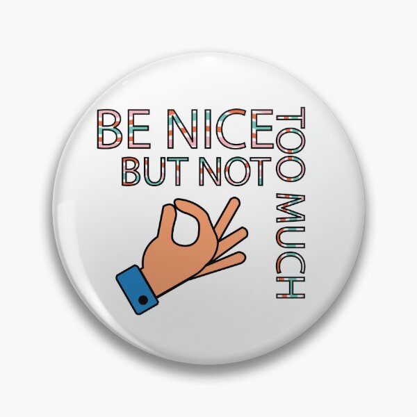 Item preview, Be Nice, But Not Too Much Quote designed and sold by DeliveryGeorge.