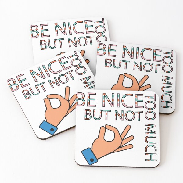 Item preview, Be Nice, But Not Too Much Quote designed and sold by DeliveryGeorge.