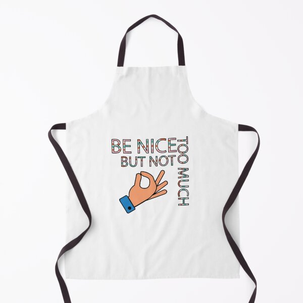 Item preview, Be Nice, But Not Too Much Quote designed and sold by DeliveryGeorge.