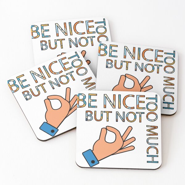 Item preview, Be Nice Not 2 Much Quote designed and sold by DeliveryGeorge.