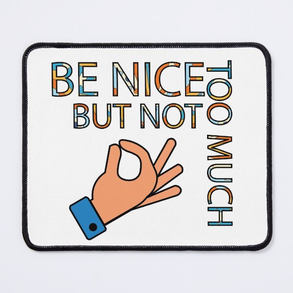 Item preview, Be Nice Not 2 Much Quote designed and sold by DeliveryGeorge.