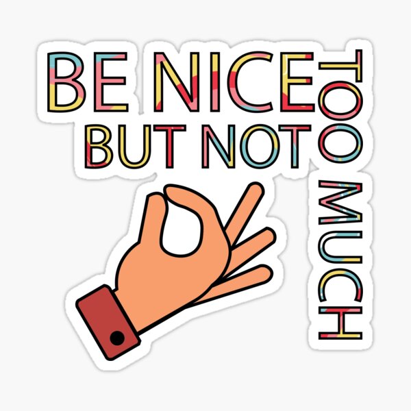 be-nice-but-not-too-much-motivational-speech-sticker-for-sale-by