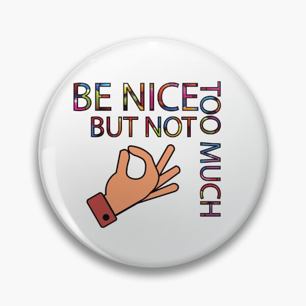 Item preview, Be Nice Not Too Much Quote on Clothes designed and sold by DeliveryGeorge.