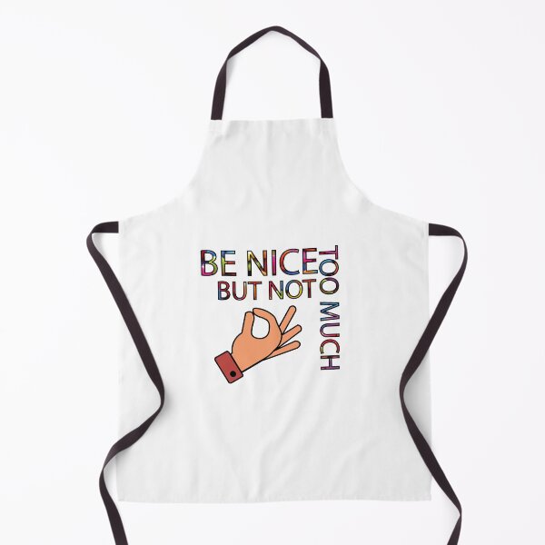 Item preview, Be Nice Not Too Much Quote on Clothes designed and sold by DeliveryGeorge.