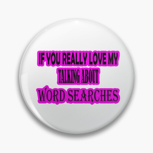Item preview, IF YOU REALLY LOVE MY TALKING ABOUT WORD SEARCHES designed and sold by muta1993.