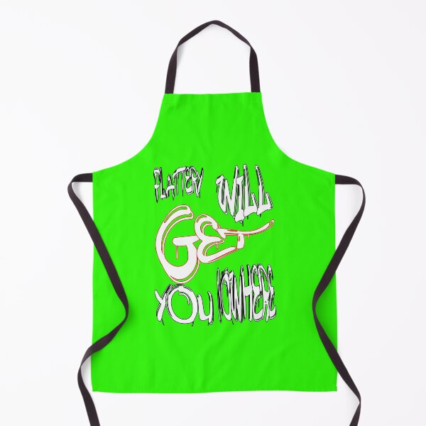 Item preview, Flattery will get you nowhere designed and sold by NewTopDesign.