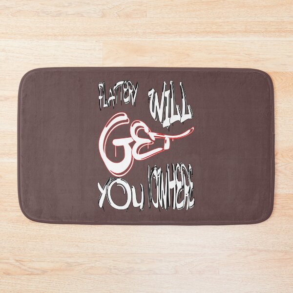 Item preview, Flattery will get you nowhere designed and sold by NewTopDesign.
