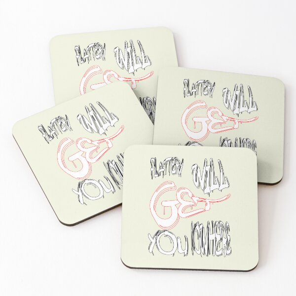 Item preview, Flattery will get you nowhere designed and sold by NewTopDesign.