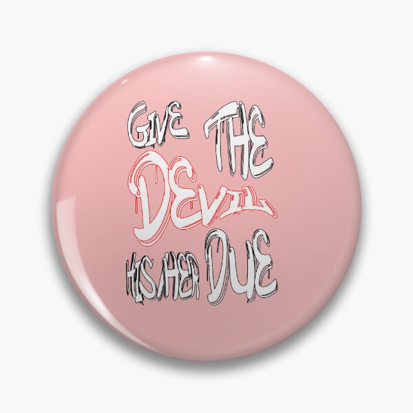 Item preview, Give the devil his/her due designed and sold by NewTopDesign.