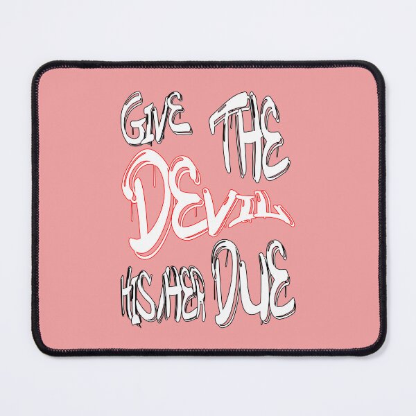Item preview, Give the devil his/her due designed and sold by NewTopDesign.