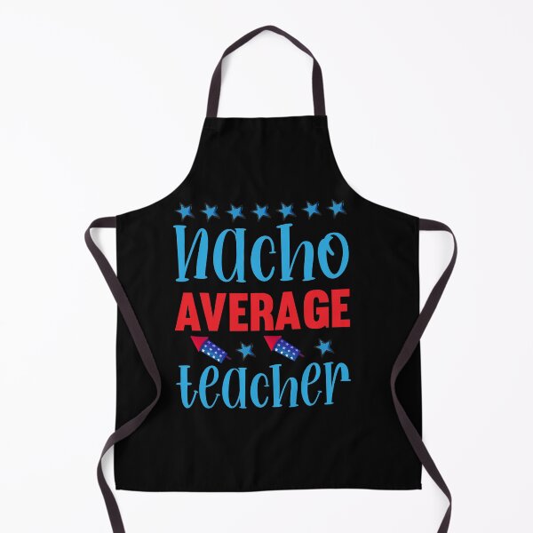 Item preview, Nacho Average Teacher designed and sold by gsnepu.