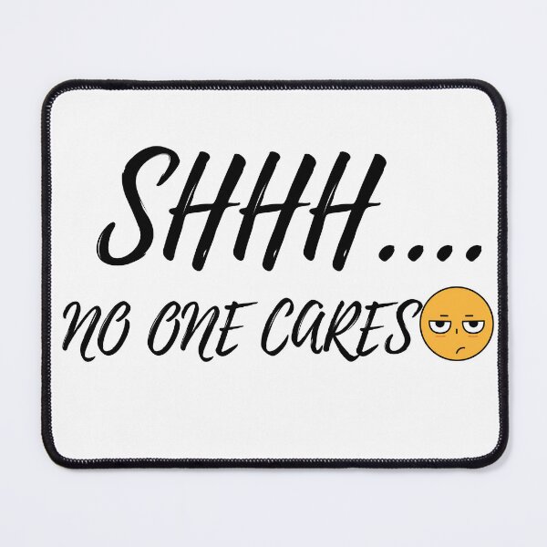 Item preview, Shhhh No One Cares designed and sold by Saffarii.