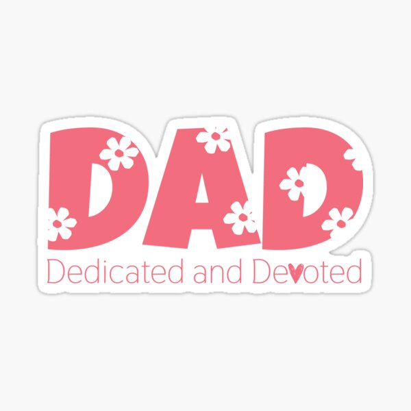Dad Dedicated And Devoted Sticker